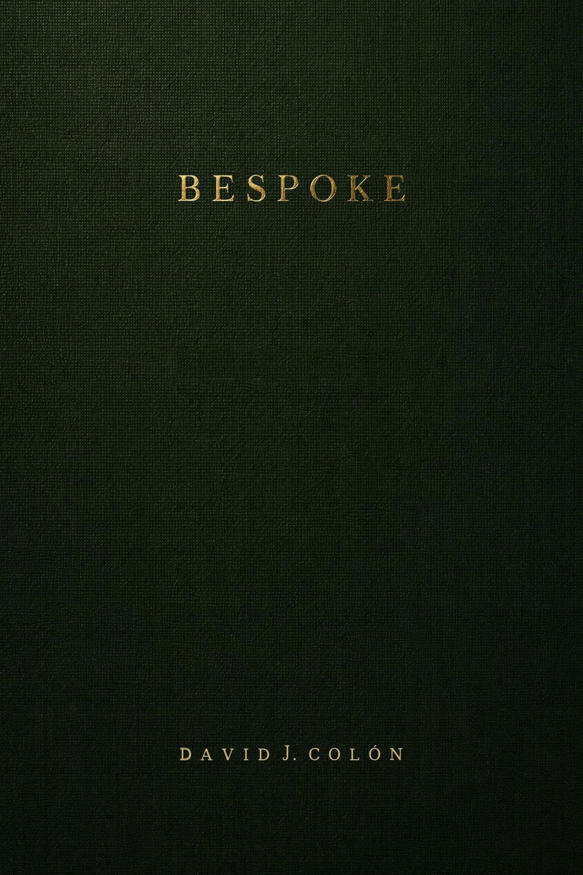 Front cover of Bespoke by David J. Colón: a deep green cloth-textured field, the title in widely spaced brass capitals at the upper third, the author's name in small brass capitals at the foot.